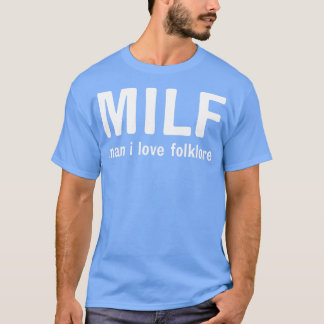 Milf man Ik hou van folklore 1 T-shirt