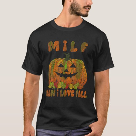 MILF Man Ik hou van Herfst pompoen Humor T Shirt (Voorkant)