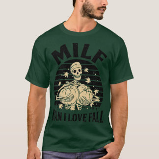 MILF Man Ik hou van Herfst Skeleton Pumpkins Hallo T-shirt