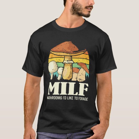 MILF-paddenstoelen die ik graag schimmelig Gezegde T-shirt (Voorkant)
