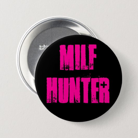 MILFHUNTER RONDE BUTTON 7,6 CM (Voorkant /achterkant)