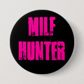 MILFHUNTER RONDE BUTTON 7,6 CM (Voorkant)