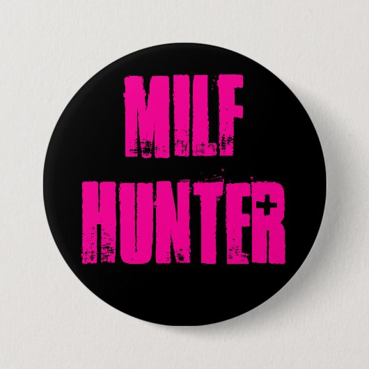MILFHUNTER RONDE BUTTON 7,6 CM (Voorkant)