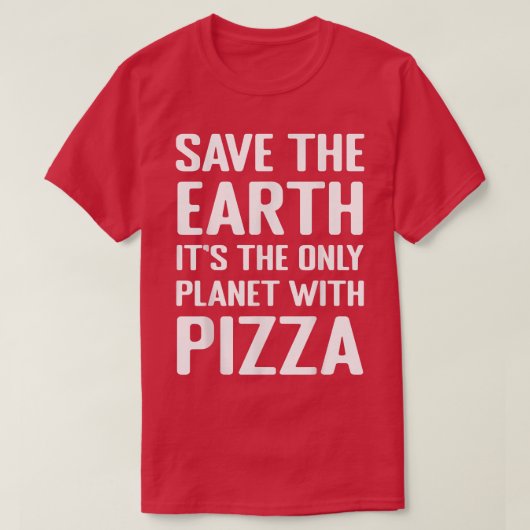 Milieuactivist Pizza Lover T-shirt Funny Quote (Design voorkant)
