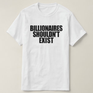 Miljardairs Moeten Niet Bestaan T-shirt