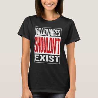 Miljardairs Moeten Niet Weggaan T-shirt