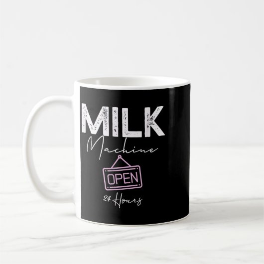 Milk Machine Open 24 Hours Funny Breastfeeding New Koffiemok (Links)