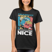 Milkshake and Fries and Everything Nice T-shirt (Voorkant)