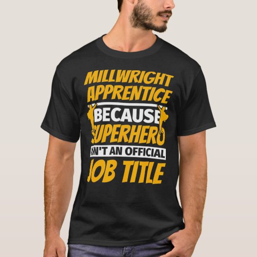 MILLWRIGHT APPRENTICE Funny Humor Gift T-shirt (Voorkant)