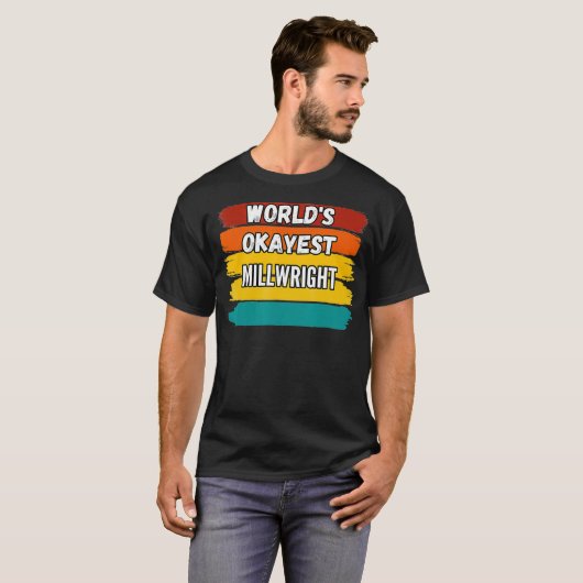 Millwright Gifts Worlds Okayest Millwright T-shirt (Voorkant volledig)