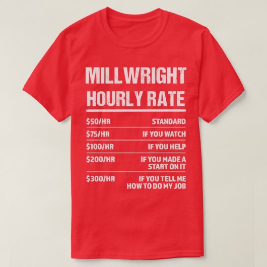 Millwright Hourly Rate Funny Birthday Gift T-shirt (Design voorkant)