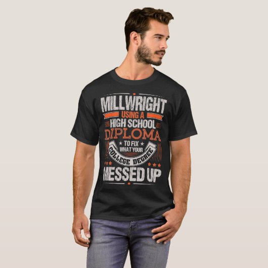 Millwright Using A High School Diploma T-shirt (Voorkant volledig)