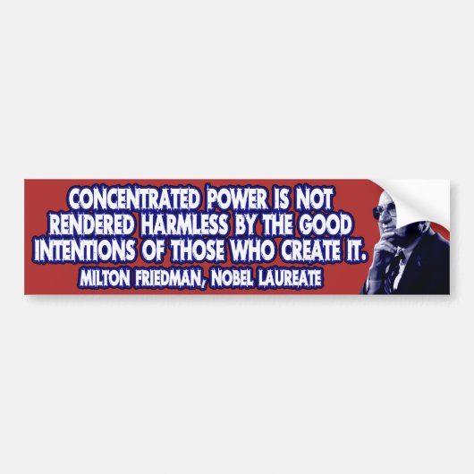Milton Friedman Citaat: Geconcentreerd vermogen Bumpersticker (Voorkant)