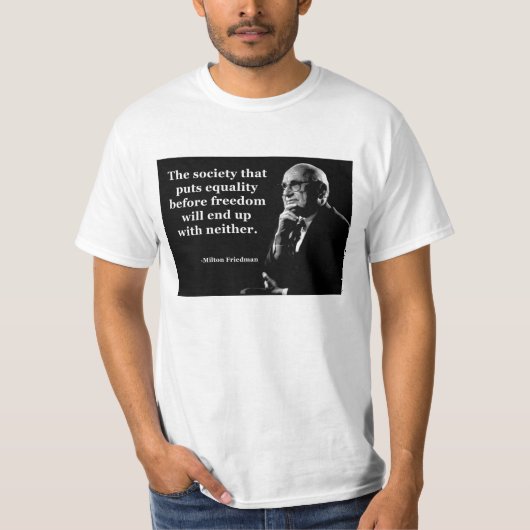 Milton Friedman Equality Quote T-shirt (Voorkant)