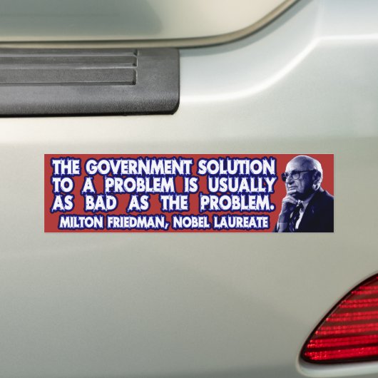 Milton Friedman Quote over overheidsoplossingen Bumpersticker (Op auto)