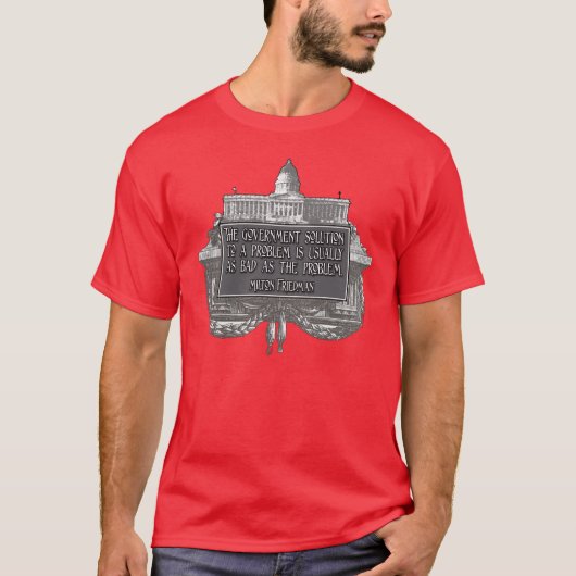 Milton Friedman Quote over overheidsoplossingen T-shirt (Voorkant)