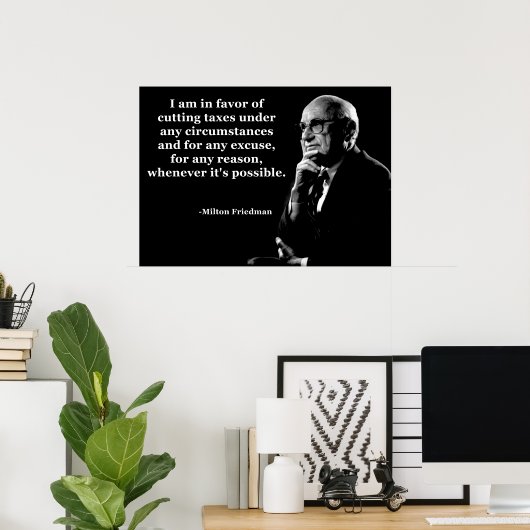 Milton Friedman Tax Cuts Quote Poster (Thuiskantoor)