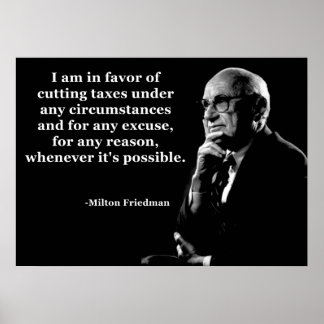 Milton Friedman Tax Cuts Quote Poster