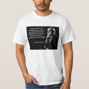 Milton Friedman Tax Cuts Quote T-shirt