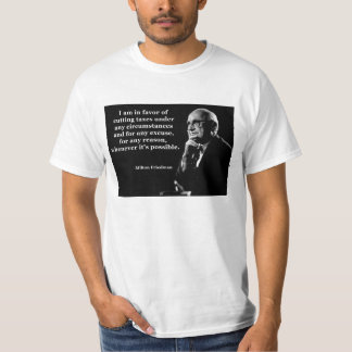 Milton Friedman Tax Cuts Quote T-shirt