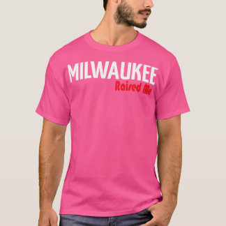 Milwaukee heeft me opgevoed t-shirt