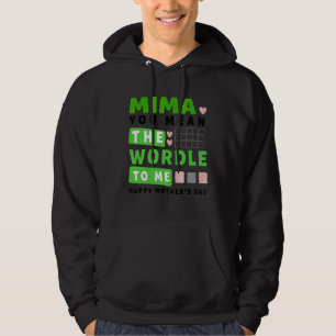 Mima Je bedoelt de wereld voor mij Happy Moederdag Hoodie