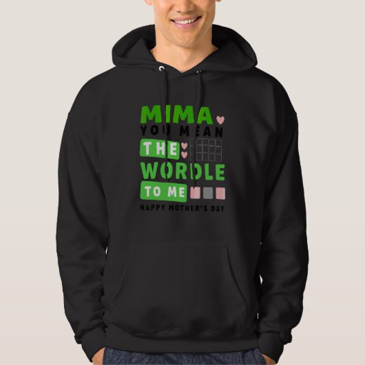 Mima Je bedoelt de wereld voor mij Happy Moederdag Hoodie (Voorkant)