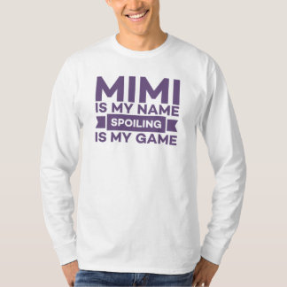 Mimi is mijn naam verwennen is mijn spel t-shirt