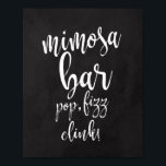 Mimosa Bar-bord 8x10 bruiloft Poster<br><div class="desc">Een elegant teken van de snijrand bruiloft,  kenmerkt de tekst "mimosa bar,  pop,  fizz,  klok!"in een extraverte manuscriptdoopvont,  voegt de borsteltextuur een spontaan en playful gevoel toe. De achtergrondkleur kan aan uw behoeften en voorkeuren worden aangepast. Neem contact met mij op als u een speciaal verzoek hebt.</div>