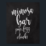 Mimosa Bar-bord 8x10 bruiloft Poster<br><div class="desc">Een elegant teken van de snijrand bruiloft,  kenmerkt de tekst "mimosa bar,  pop,  fizz,  klok!"in een extraverte manuscriptdoopvont,  voegt de borsteltextuur een spontaan en playful gevoel toe. De achtergrondkleur kan aan uw behoeften en voorkeuren worden aangepast. Neem contact met mij op als u een speciaal verzoek hebt.</div>