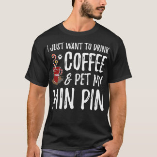 Min Pin Dog Mam Koffee Miniatuur Pinscher Gift T-shirt