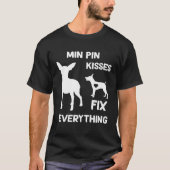 Min Pin kisses fix everything Miniature Pinscher m T-shirt (Voorkant)
