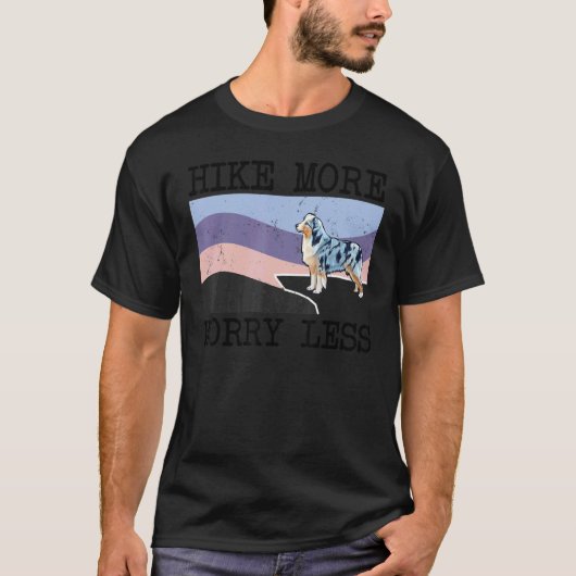 Minature American Shepherd Hike More Worker Less D T-shirt (Voorkant)