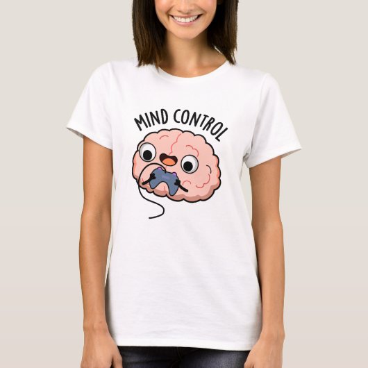 Mind control Funny Brain Pun T-shirt (Voorkant)