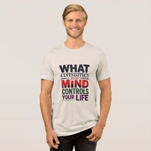"Mind Controls Life" Multicolor Typografie Quote Tri-Blend Shirt