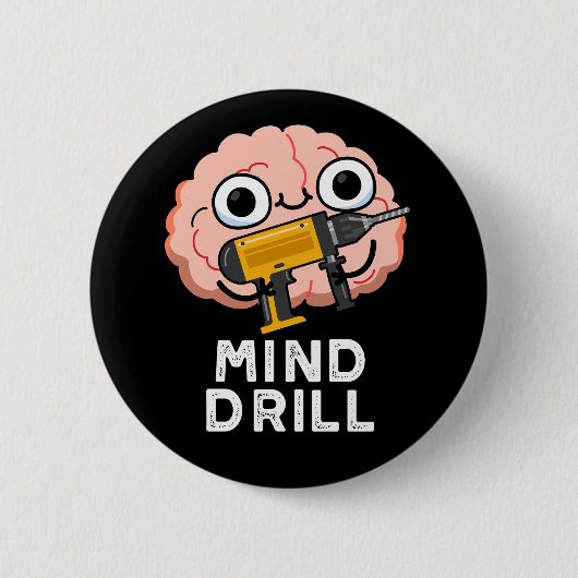 Mind Drill Funny Brain Tool Pun Dark BG Ronde Button 5,7 Cm (Voorkant)