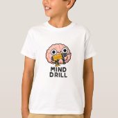 Mind Drill Funny Brain Tool Pun T-shirt (Voorkant)