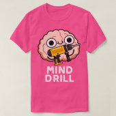 Mind Drill Funny Brain Tool Pun T-shirt (Design voorkant)