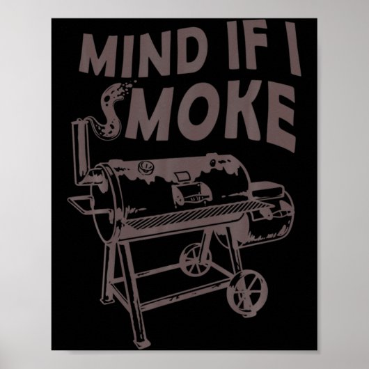 Mind If I Smoke Funny Bbq Smoking Barbecue Grillin Poster (Voorkant)