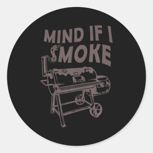 Mind If I Smoke Funny Bbq Smoking Barbecue Grillin Ronde Sticker (Voorkant)