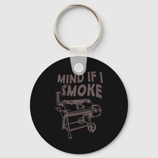 Mind If I Smoke Funny Bbq Smoking Barbecue Grillin Sleutelhanger (Voorkant)
