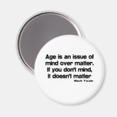 Mind Over Matter Age quote Magneet (Voorkant / Achterkant)