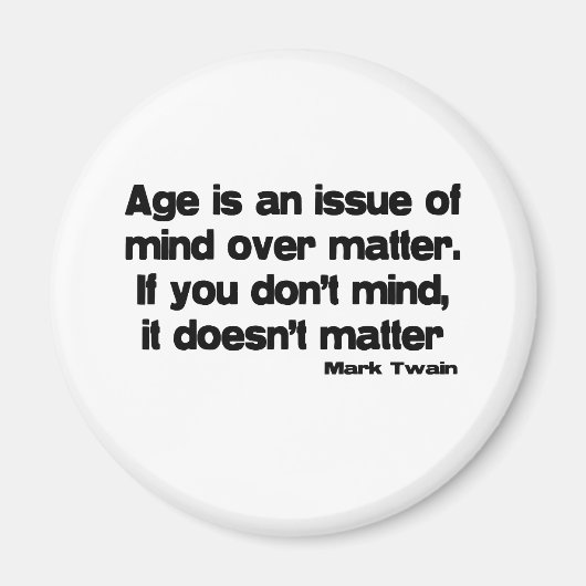 Mind Over Matter Age quote Magneet (Voorkant)