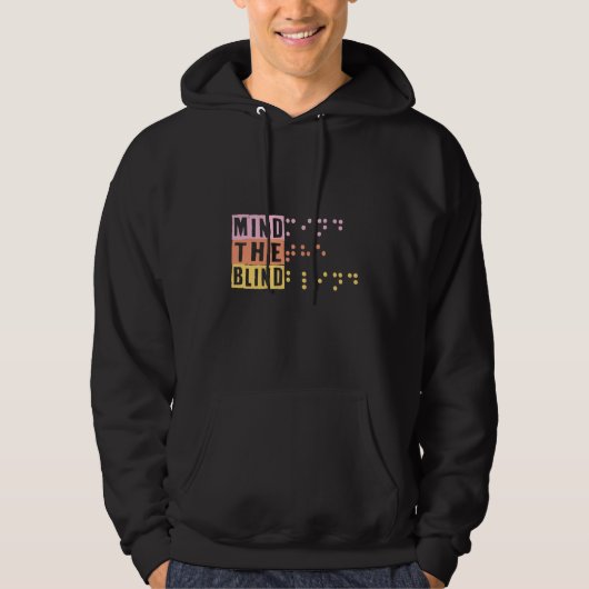 Mind The Blind Braille Support Blind People Day Bl Hoodie (Voorkant)