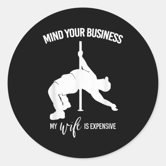 Mind Your Business My Wife Is Expensive Fat Man Le Ronde Sticker (Voorkant)