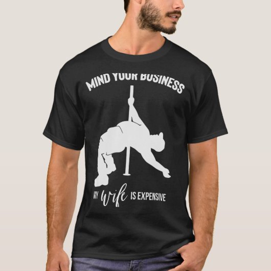 Mind Your Business My Wife Is Expensive  T-shirt (Voorkant)