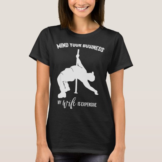 Mind Your Business My Wife Is Expensive  T-shirt (Voorkant)
