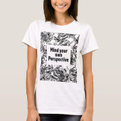 Mind Your Own Perspective T-Shirt (Voorkant)