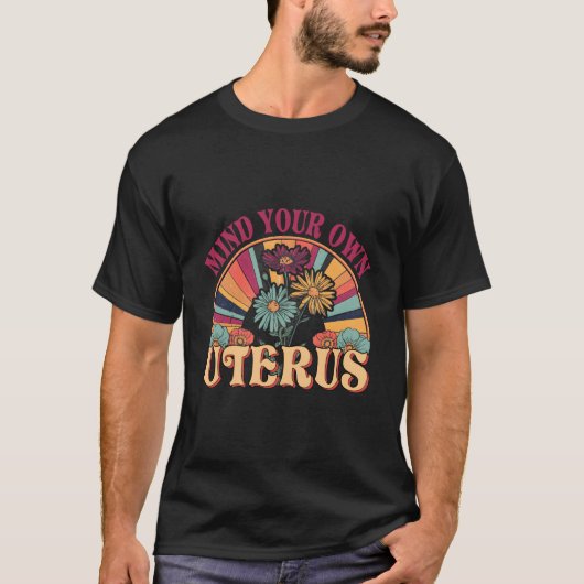 Mind Your Own Uterus Pro Choice Feminist 'S Rights T-shirt (Voorkant)