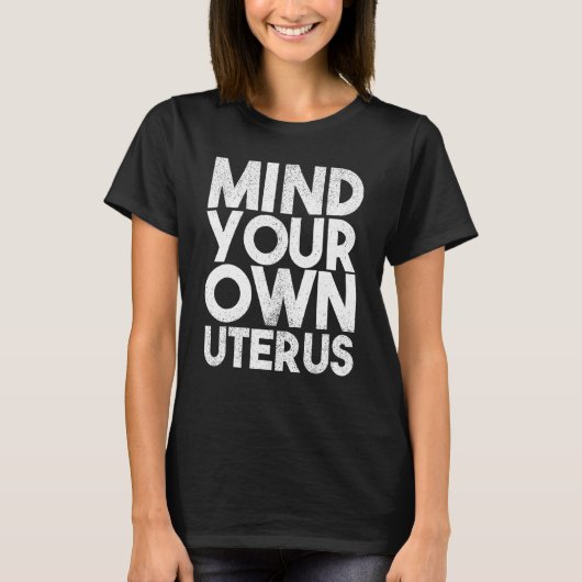 Mind Your Own Uterus Pro Choice Feminist Women's R T-shirt (Voorkant)